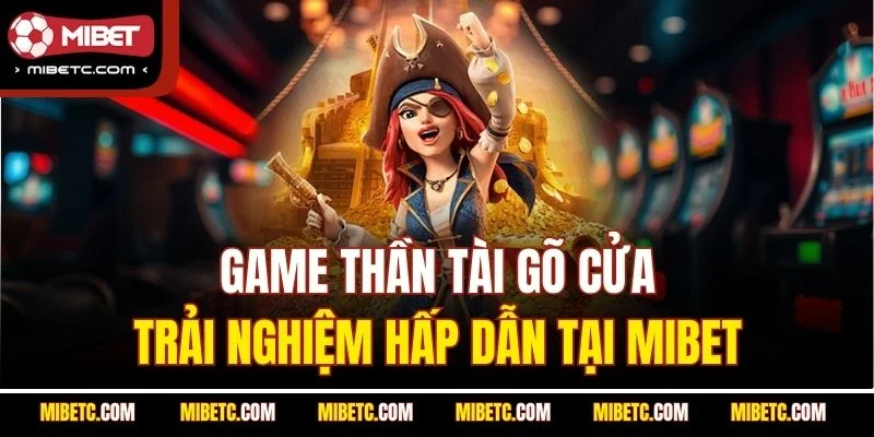 Game thần tài gõ cửa mibet