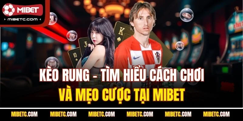 Kèo rung mibet