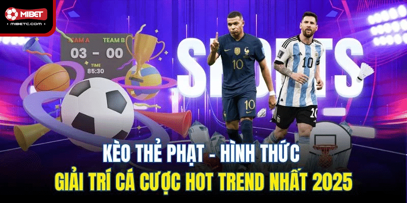Kèo thẻ phạt mibet
